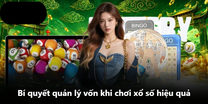 Bí quyết quản lý vốn khi chơi xổ số hiệu quả Bí quyết quản lý vốn khi chơi xổ số hiệu quả