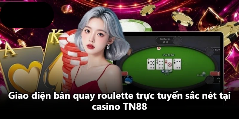 Giao diện bàn quay roulette trực tuyến sắc nét tại casino TN88 Giao diện bàn quay roulette trực tuyến sắc nét tại casino TN88