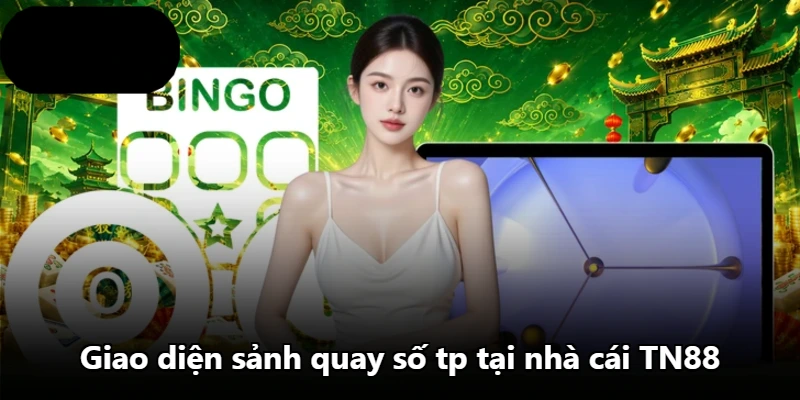 Giao diện sảnh quay số tp tại nhà cái TN88 Giao diện sảnh quay số tp tại nhà cái TN88