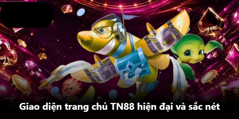 Giao diện trang chủ TN88 hiện đại và sắc nét Giao diện trang chủ TN88 hiện đại và sắc nét