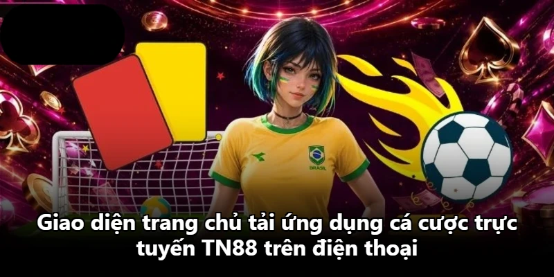Giao diện trang chủ tải ứng dụng cá cược trực tuyến TN88 trên điện thoại