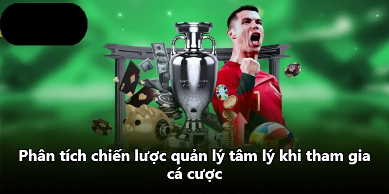 Phân tích chiến lược quản lý tâm lý khi tham gia cá cược Phân tích chiến lược quản lý tâm lý khi tham gia cá cược