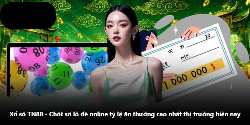 Xổ Số TN88 - Chốt Số Lô Đề Online Tỷ Lệ Ăn Thưởng Cao Nhất Thị Trường Hiện Nay